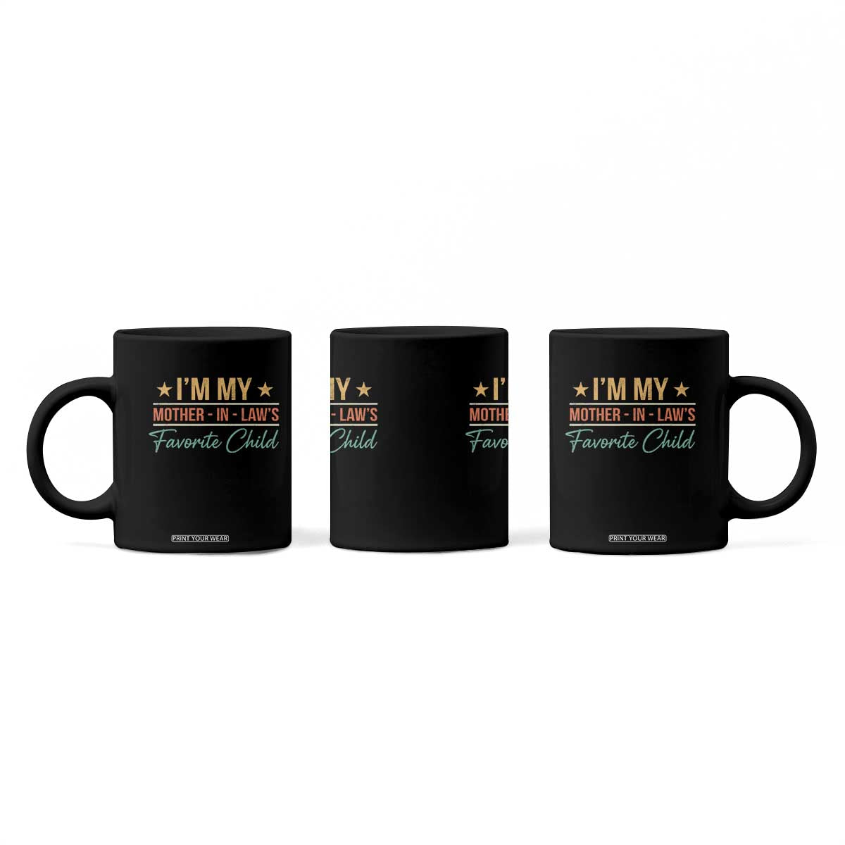 I Am My Mother In Laws Favorite Child Coffee Mug Funny Parent TS11 Print Your Wear