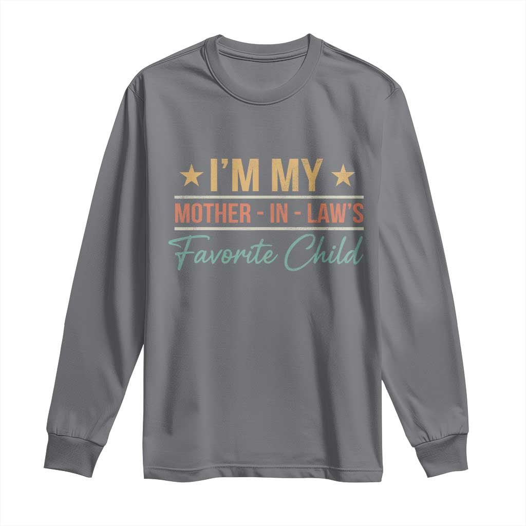 I Am My Mother In Laws Favorite Child Long Sleeve Shirt Funny Parent TS11 Charcoal Print Your Wear
