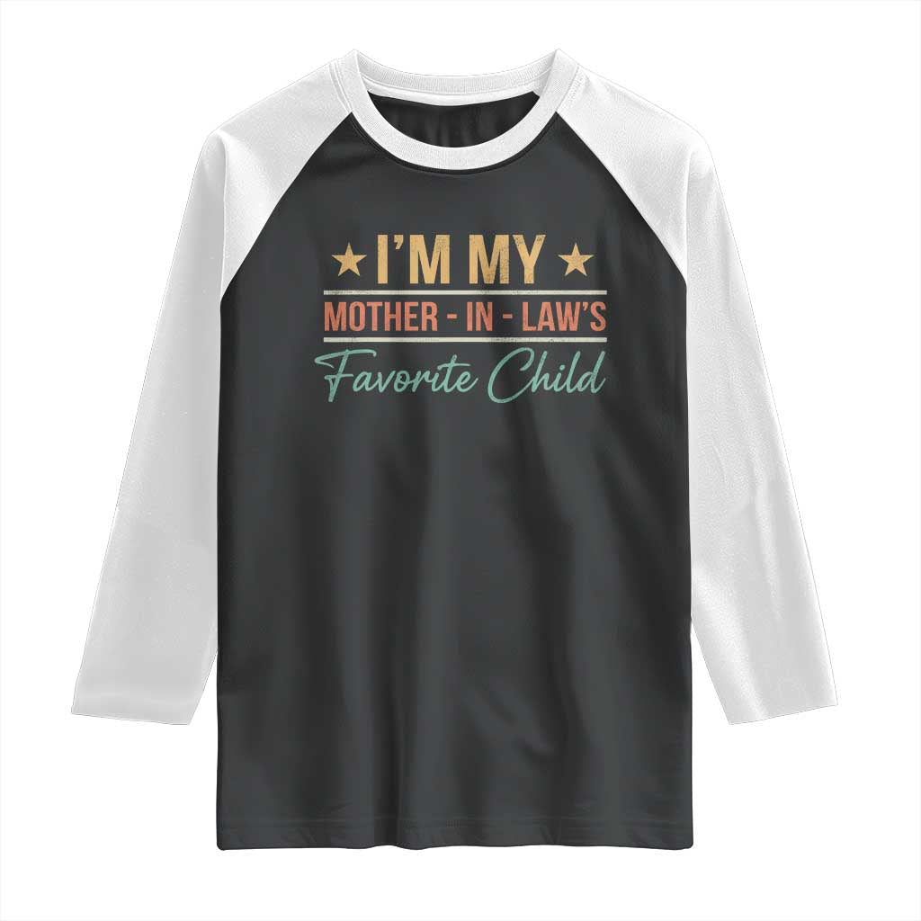 I Am My Mother In Laws Favorite Child Raglan Shirt Funny Parent TS11 Black White Print Your Wear