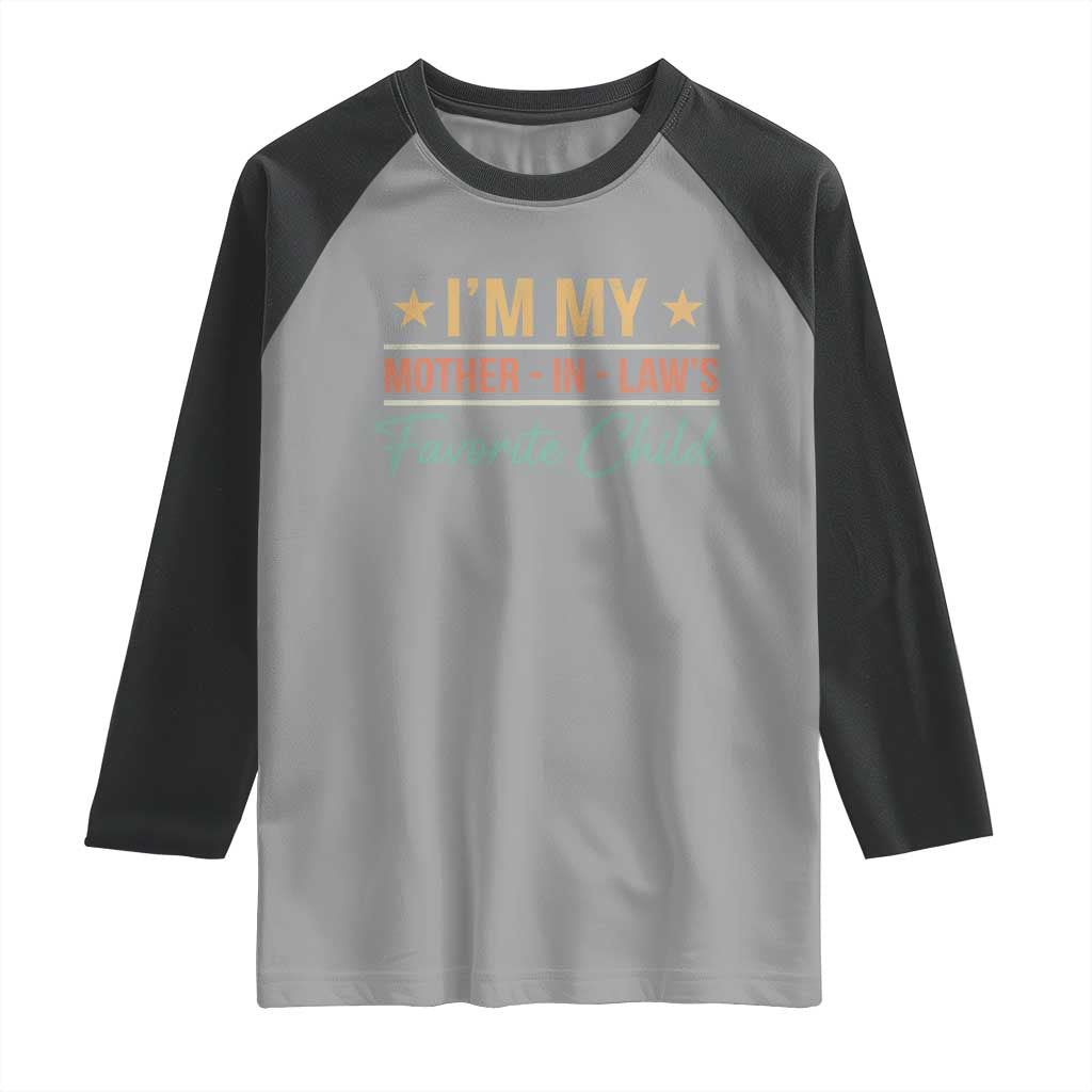 I Am My Mother In Laws Favorite Child Raglan Shirt Funny Parent TS11 Sport Gray Black Print Your Wear
