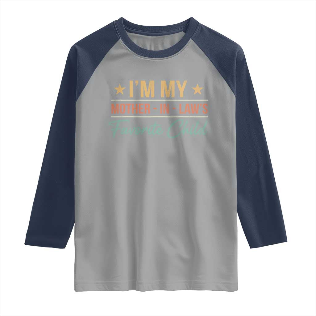 I Am My Mother In Laws Favorite Child Raglan Shirt Funny Parent TS11 Sport Gray Navy Print Your Wear