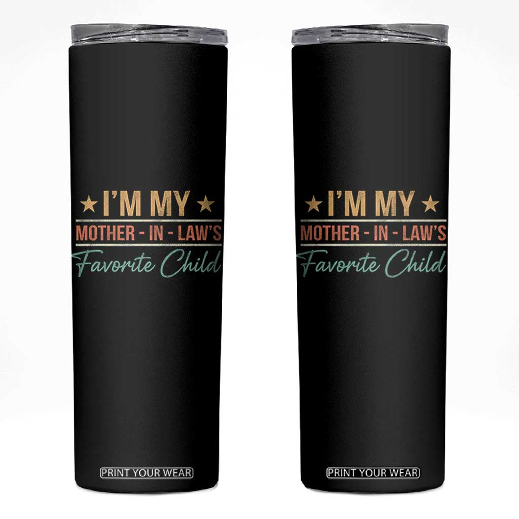 I Am My Mother In Laws Favorite Child Skinny Tumbler Funny Parent TS11 Black Print Your Wear