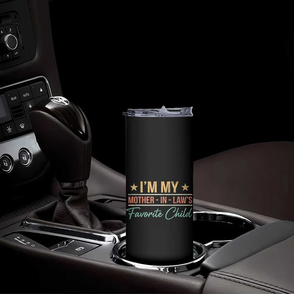 I Am My Mother In Laws Favorite Child Skinny Tumbler Funny Parent TS11 Print Your Wear