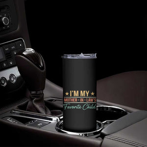 I Am My Mother In Laws Favorite Child Skinny Tumbler Funny Parent TS11 Print Your Wear
