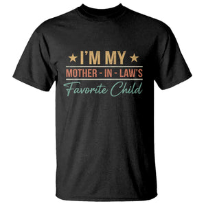 I Am My Mother In Laws Favorite Child T Shirt Funny Parent TS11 Black Print Your Wear