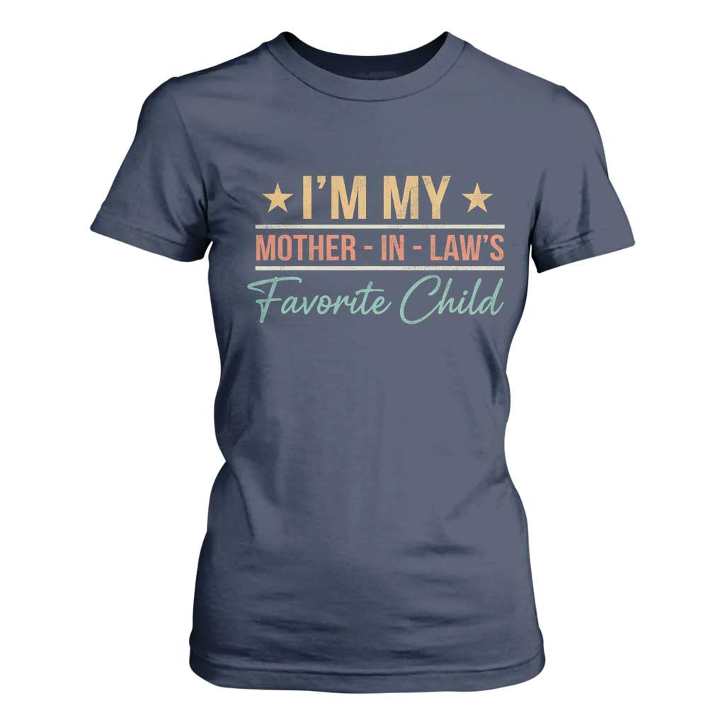 I Am My Mother In Laws Favorite Child T Shirt For Women Funny Parent TS11 Navy Print Your Wear