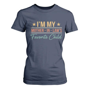 I Am My Mother In Laws Favorite Child T Shirt For Women Funny Parent TS11 Navy Print Your Wear