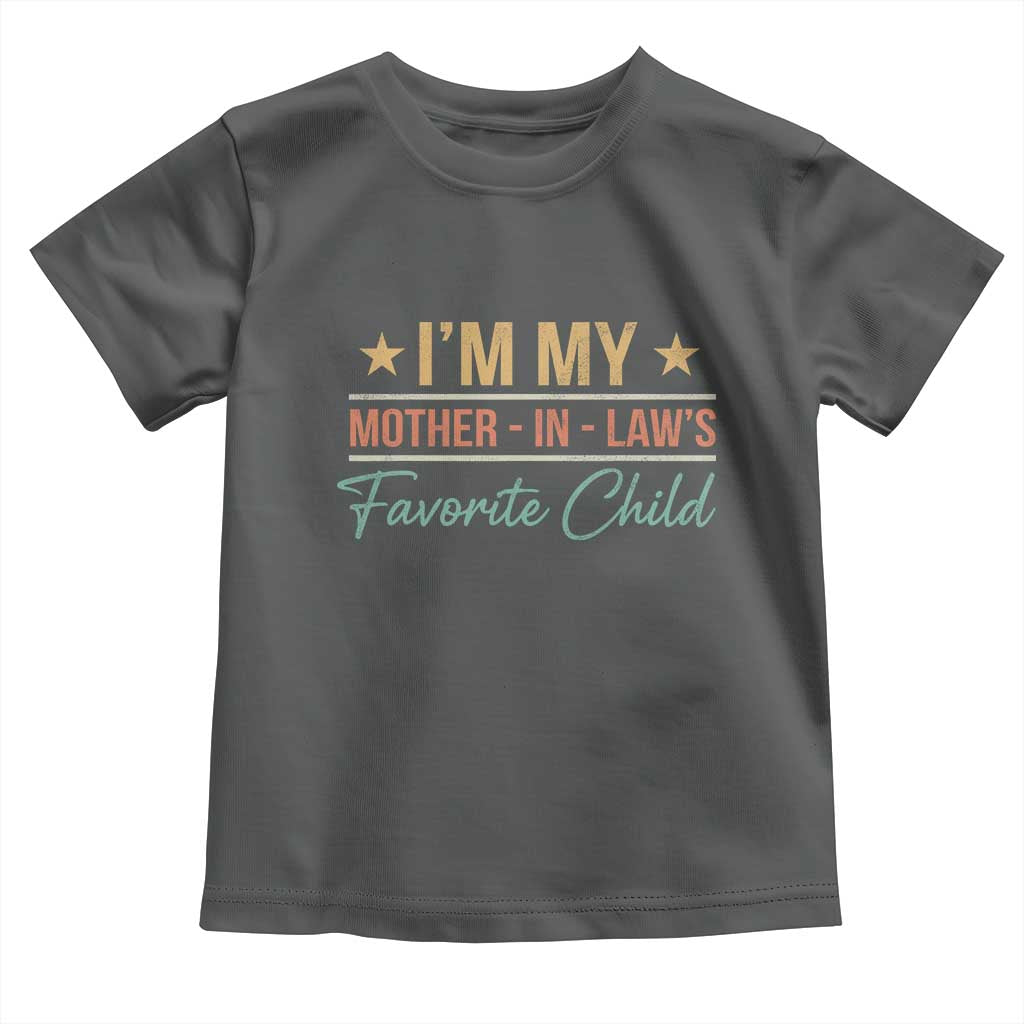 I Am My Mother In Laws Favorite Child Toddler T Shirt Funny Parent TS11 Dark Heather Print Your Wear