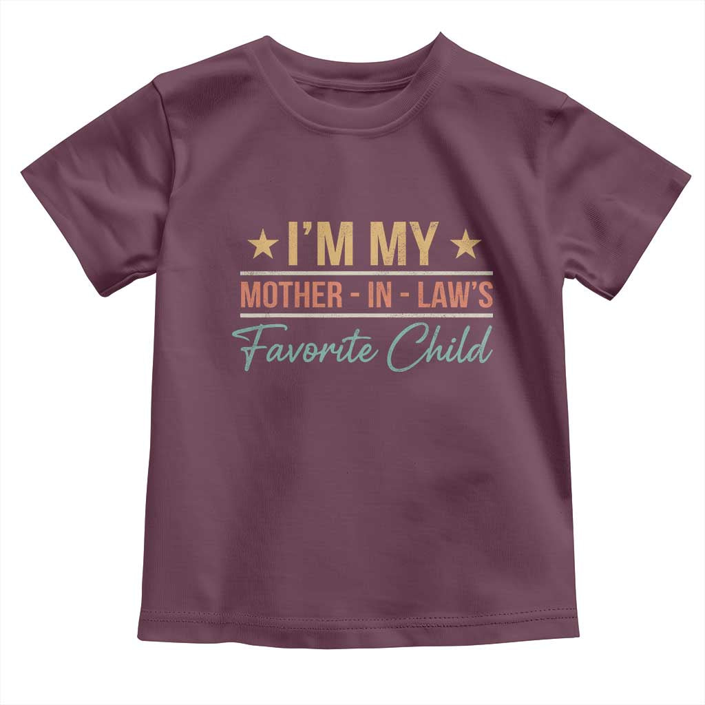I Am My Mother In Laws Favorite Child Toddler T Shirt Funny Parent TS11 Maroon Print Your Wear