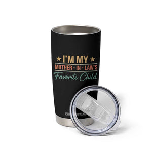 I Am My Mother In Laws Favorite Child Tumbler Cup Funny Parent TS11 Print Your Wear