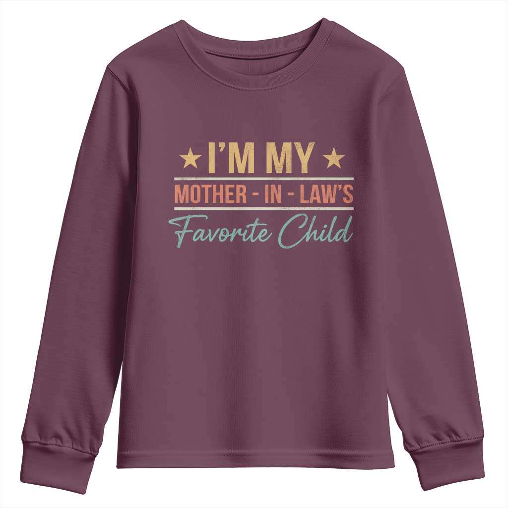 I Am My Mother In Laws Favorite Child Youth Sweatshirt Funny Parent TS11 Maroon Print Your Wear