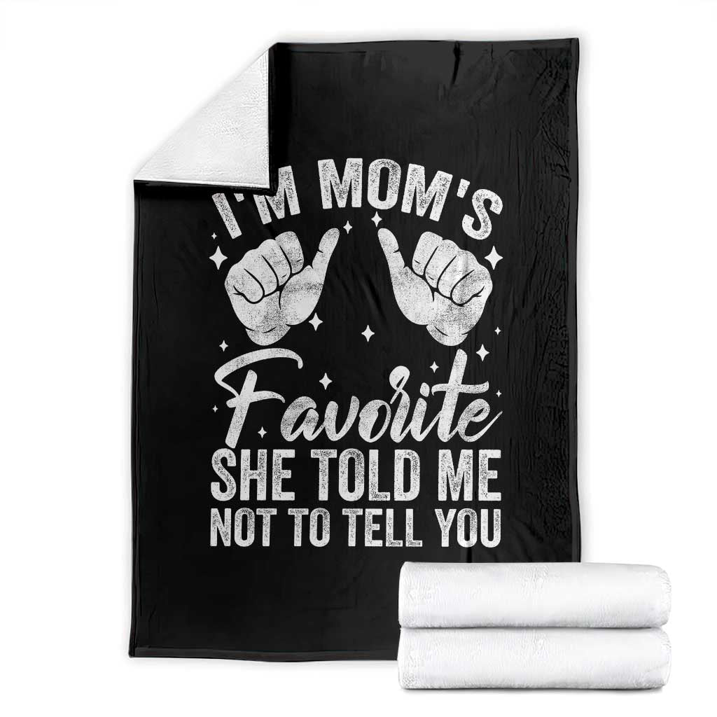 I Am Moms Favorite She Told Me Not To Tell You Throw Blanket TS11 Black Print Your Wear