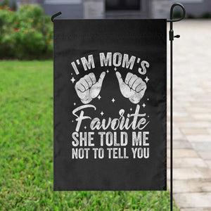 I Am Moms Favorite She Told Me Not To Tell You Garden Flag TS11 Print Your Wear