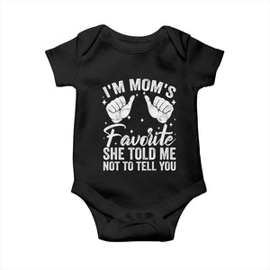 I Am Moms Favorite She Told Me Not To Tell You Baby Onesie TS11 Black Print Your Wear