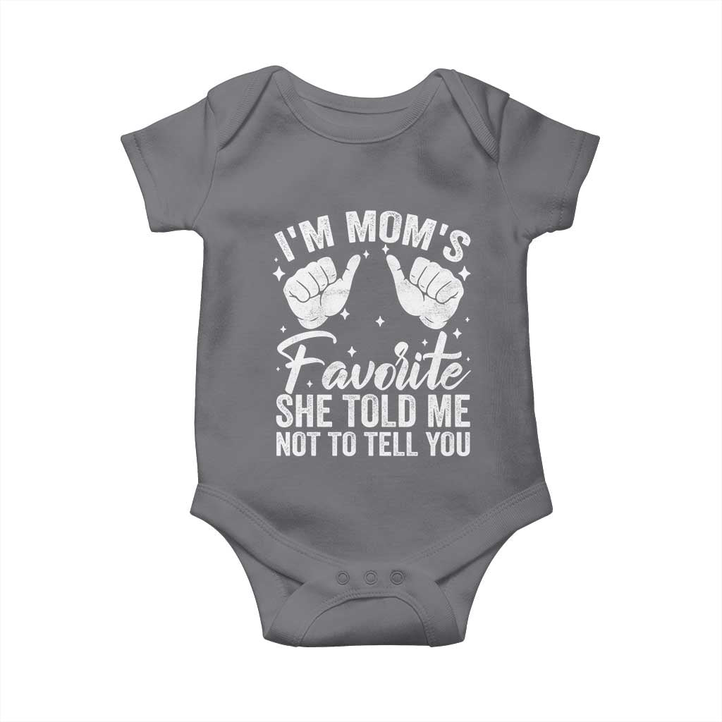 I Am Moms Favorite She Told Me Not To Tell You Baby Onesie TS11 Charcoal Print Your Wear