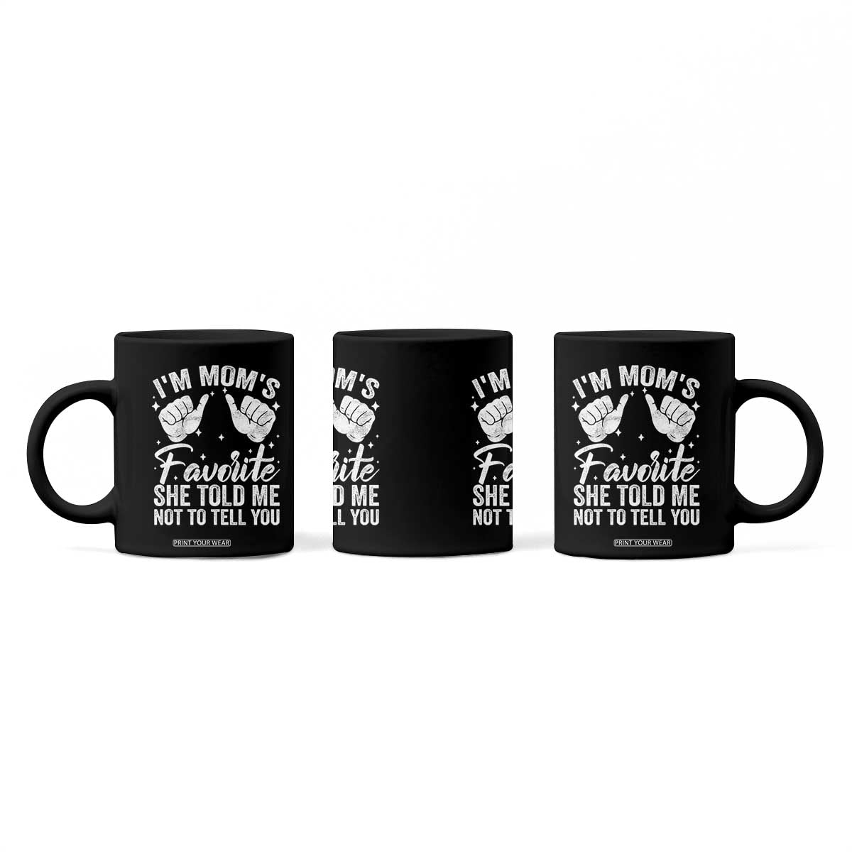 I Am Moms Favorite She Told Me Not To Tell You Coffee Mug TS11 Print Your Wear