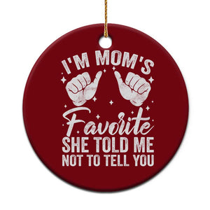 I Am Moms Favorite She Told Me Not To Tell You Ceramic Ornament TS11 1pc Red Print Your Wear