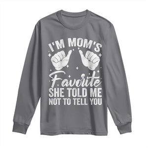 I Am Moms Favorite She Told Me Not To Tell You Long Sleeve Shirt TS11 Charcoal Print Your Wear