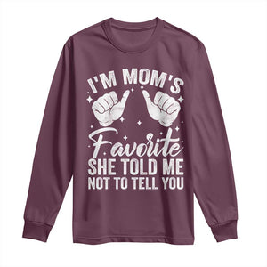 I Am Moms Favorite She Told Me Not To Tell You Long Sleeve Shirt TS11 Maroon Print Your Wear