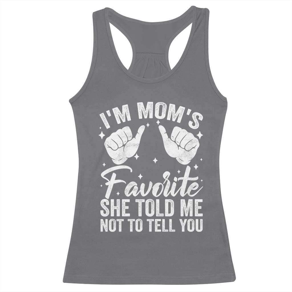 I Am Moms Favorite She Told Me Not To Tell You Racerback Tank Top TS11 Charcoal Print Your Wear