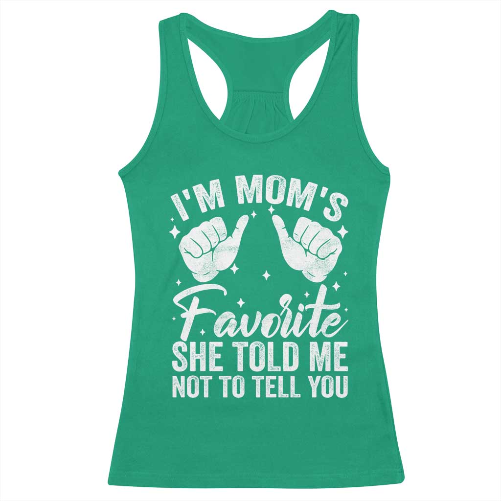 I Am Moms Favorite She Told Me Not To Tell You Racerback Tank Top TS11 Irish Green Print Your Wear