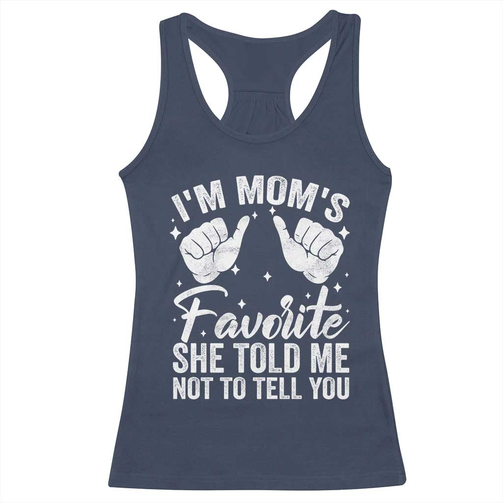 I Am Moms Favorite She Told Me Not To Tell You Racerback Tank Top TS11 Navy Print Your Wear