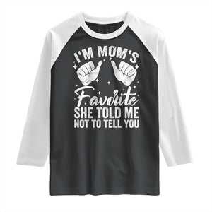 I Am Moms Favorite She Told Me Not To Tell You Raglan Shirt TS11 Black White Print Your Wear