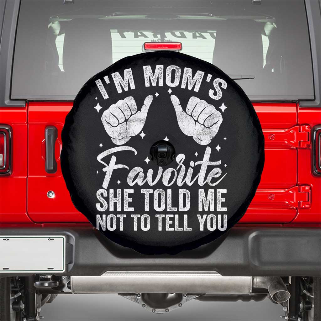 I Am Moms Favorite She Told Me Not To Tell You Spare Tire Cover TS11 Black Print Your Wear