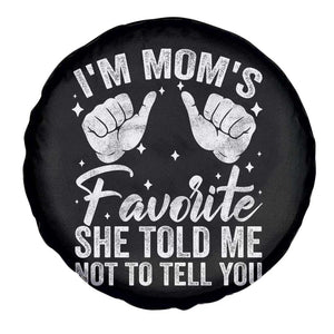 I Am Moms Favorite She Told Me Not To Tell You Spare Tire Cover TS11 Print Your Wear