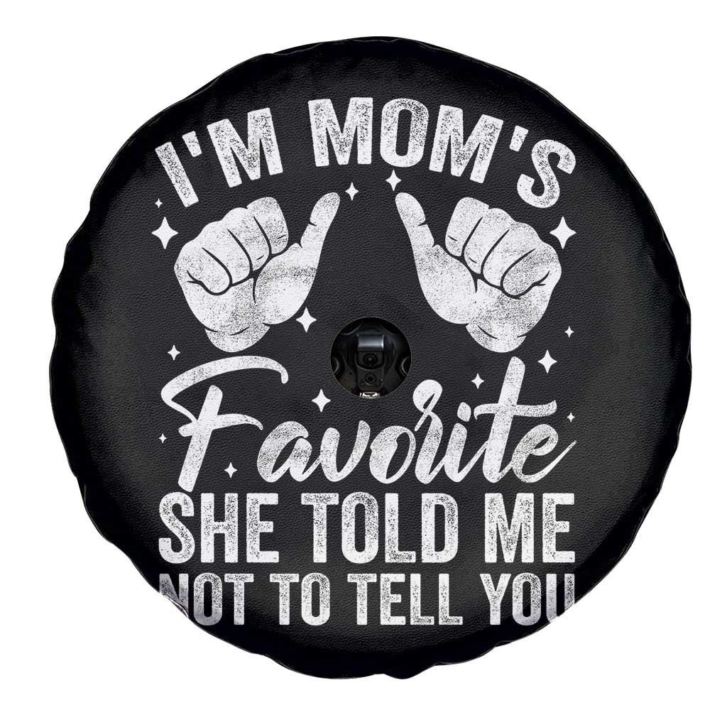 I Am Moms Favorite She Told Me Not To Tell You Spare Tire Cover TS11 Print Your Wear