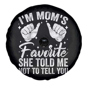 I Am Moms Favorite She Told Me Not To Tell You Spare Tire Cover TS11 Print Your Wear
