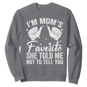 I Am Moms Favorite She Told Me Not To Tell You Sweatshirt TS11 Charcoal Print Your Wear