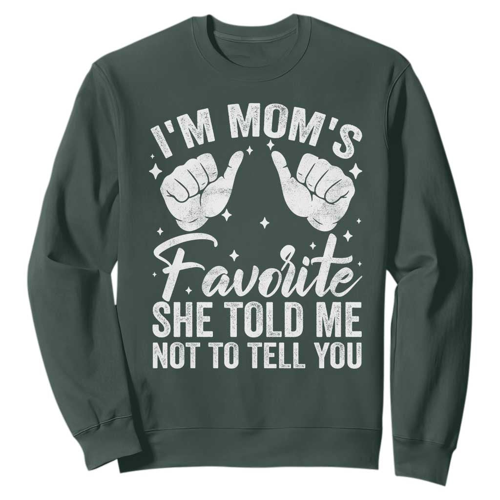 I Am Moms Favorite She Told Me Not To Tell You Sweatshirt TS11 Dark Forest Green Print Your Wear