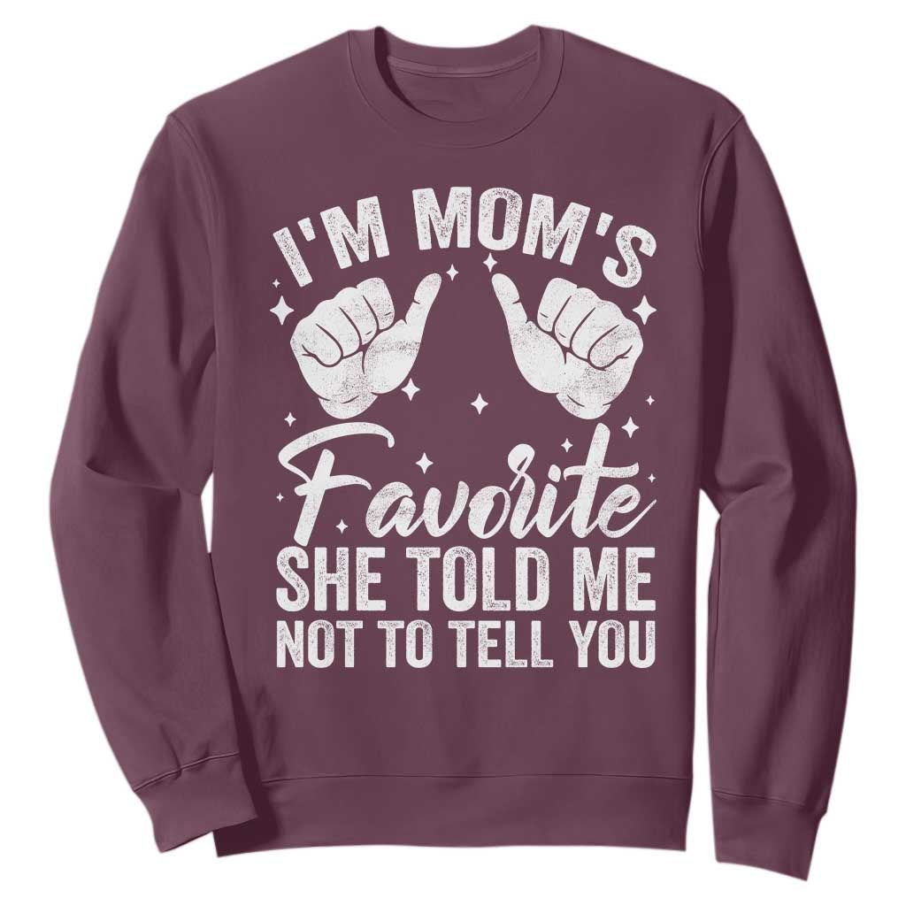 I Am Moms Favorite She Told Me Not To Tell You Sweatshirt TS11 Maroon Print Your Wear