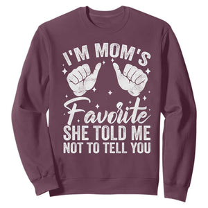 I Am Moms Favorite She Told Me Not To Tell You Sweatshirt TS11 Maroon Print Your Wear