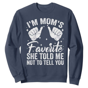 I Am Moms Favorite She Told Me Not To Tell You Sweatshirt TS11 Navy Print Your Wear