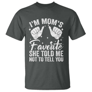 I Am Moms Favorite She Told Me Not To Tell You T Shirt TS11 Dark Heather Print Your Wear