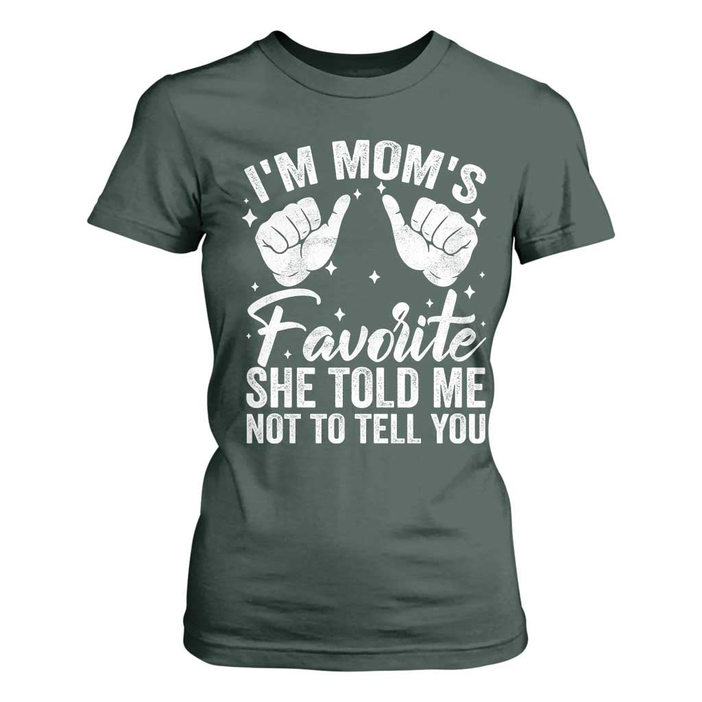 I Am Moms Favorite She Told Me Not To Tell You T Shirt For Women TS11 Dark Forest Green Print Your Wear