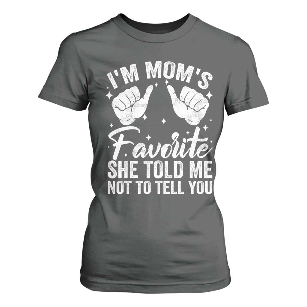 I Am Moms Favorite She Told Me Not To Tell You T Shirt For Women TS11 Dark Heather Print Your Wear