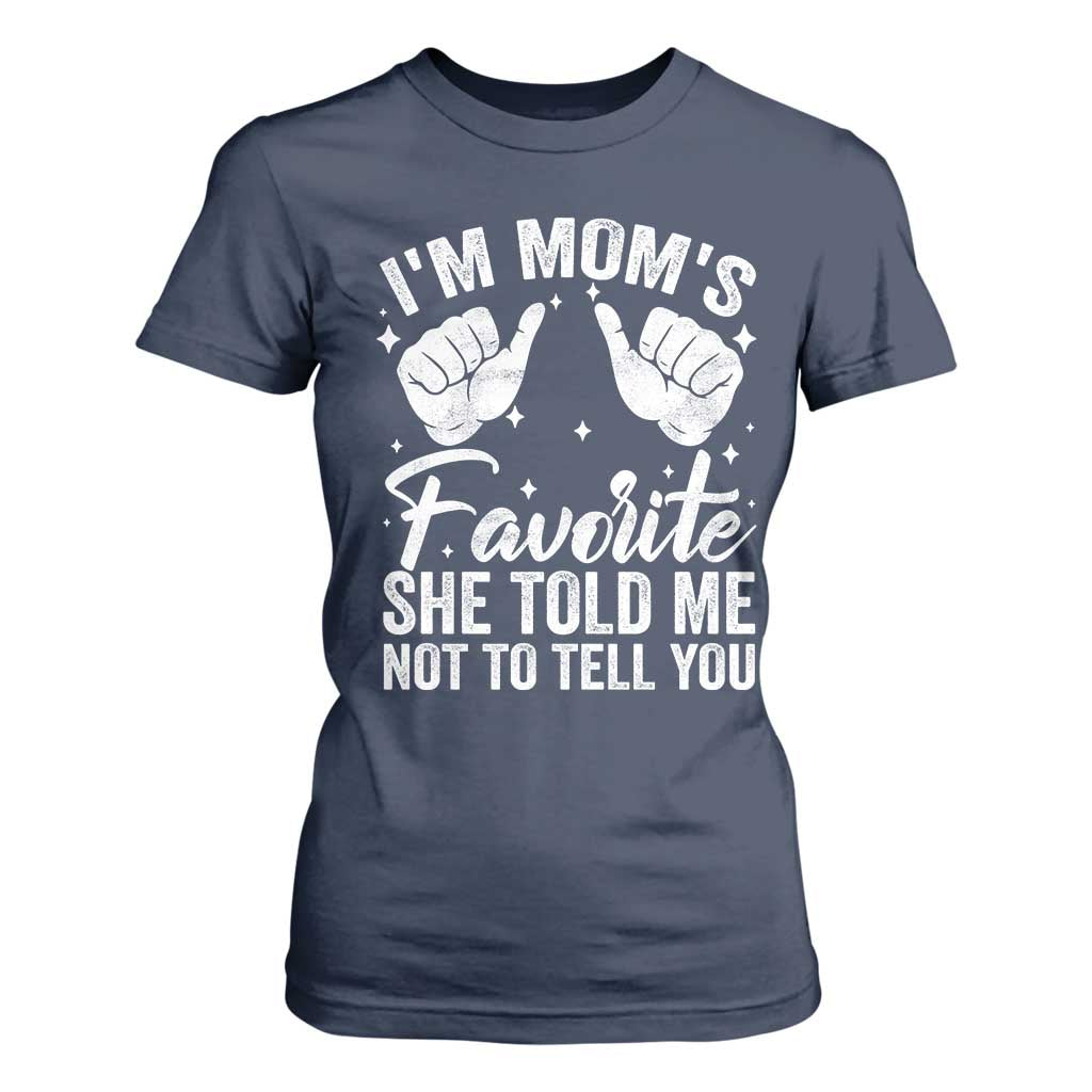 I Am Moms Favorite She Told Me Not To Tell You T Shirt For Women TS11 Navy Print Your Wear