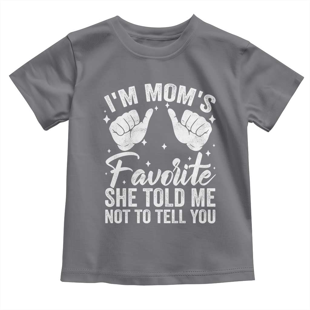I Am Moms Favorite She Told Me Not To Tell You Toddler T Shirt TS11 Charcoal Print Your Wear