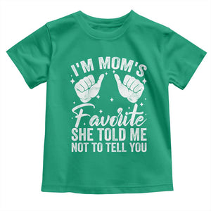 I Am Moms Favorite She Told Me Not To Tell You Toddler T Shirt TS11 Irish Green Print Your Wear