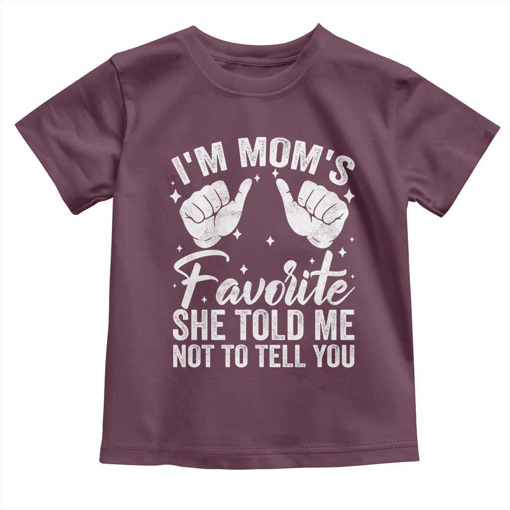 I Am Moms Favorite She Told Me Not To Tell You Toddler T Shirt TS11 Maroon Print Your Wear