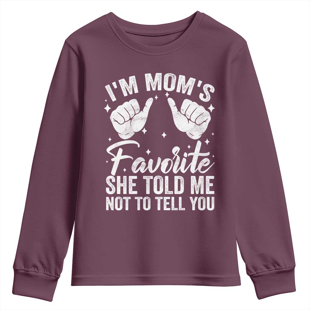 I Am Moms Favorite She Told Me Not To Tell You Youth Sweatshirt TS11 Maroon Print Your Wear