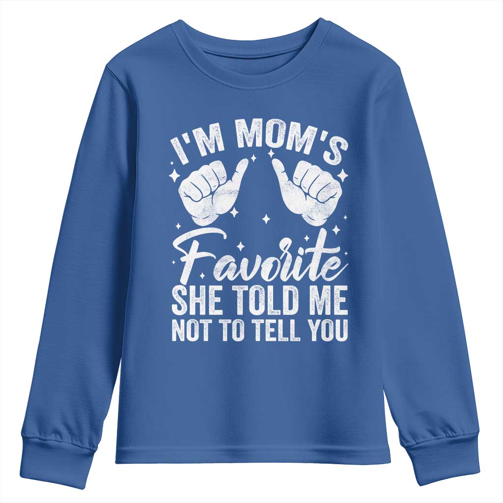 I Am Moms Favorite She Told Me Not To Tell You Youth Sweatshirt TS11 Royal Blue Print Your Wear