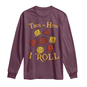 Funny RPG Tabletop Dice Long Sleeve Shirt This Is How I Roll Vintage D20 TS11 Maroon Print Your Wear