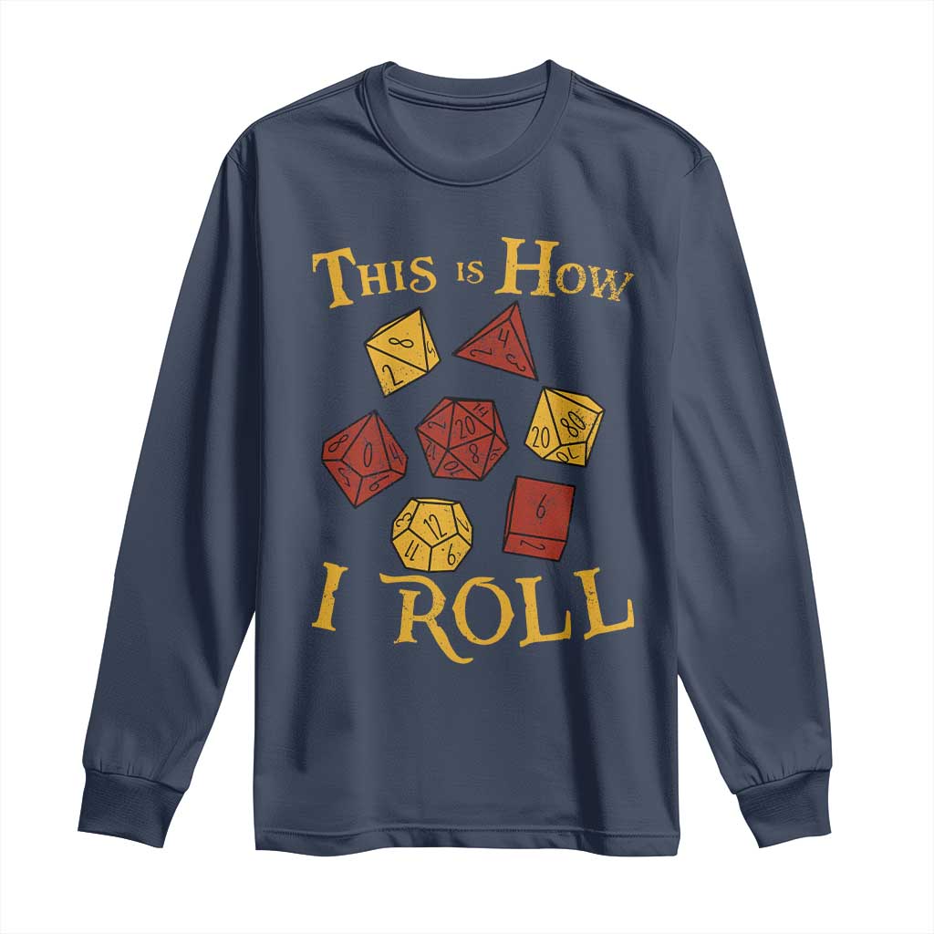 Funny RPG Tabletop Dice Long Sleeve Shirt This Is How I Roll Vintage D20 TS11 Navy Print Your Wear
