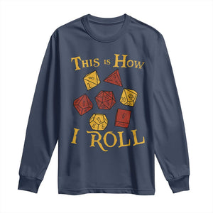 Funny RPG Tabletop Dice Long Sleeve Shirt This Is How I Roll Vintage D20 TS11 Navy Print Your Wear