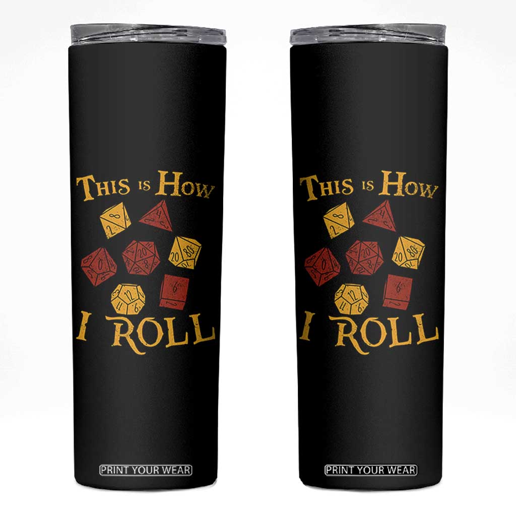 Funny RPG Tabletop Dice Skinny Tumbler This Is How I Roll Vintage D20 TS11 Black Print Your Wear