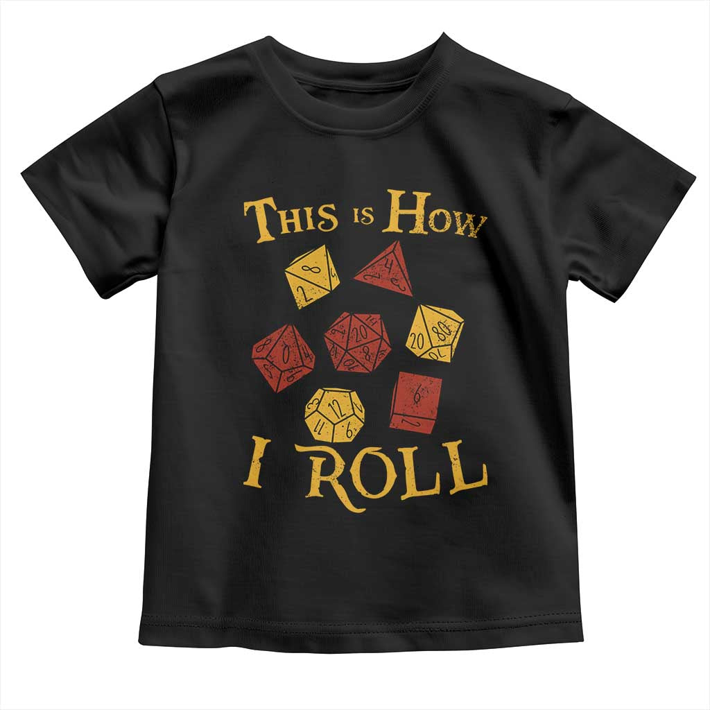 Funny RPG Tabletop Dice Toddler T Shirt This Is How I Roll Vintage D20 TS11 Black Print Your Wear